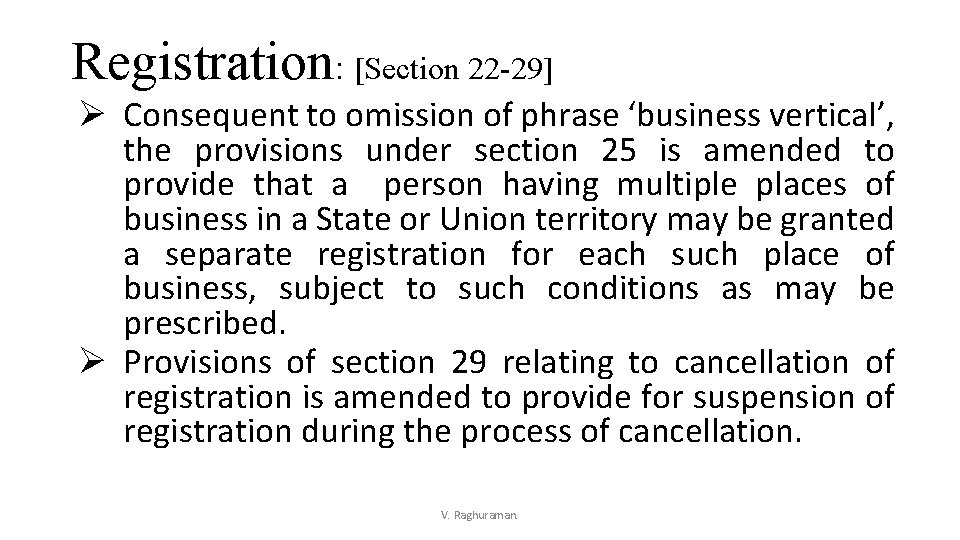 Registration: [Section 22 -29] Ø Consequent to omission of phrase ‘business vertical’, the provisions