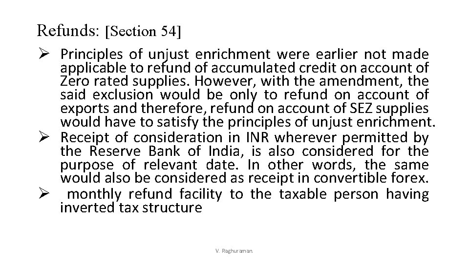 Refunds: [Section 54] Ø Principles of unjust enrichment were earlier not made applicable to