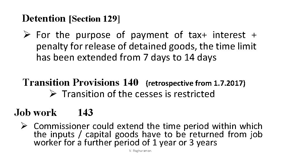Detention [Section 129] Ø For the purpose of payment of tax+ interest + penalty