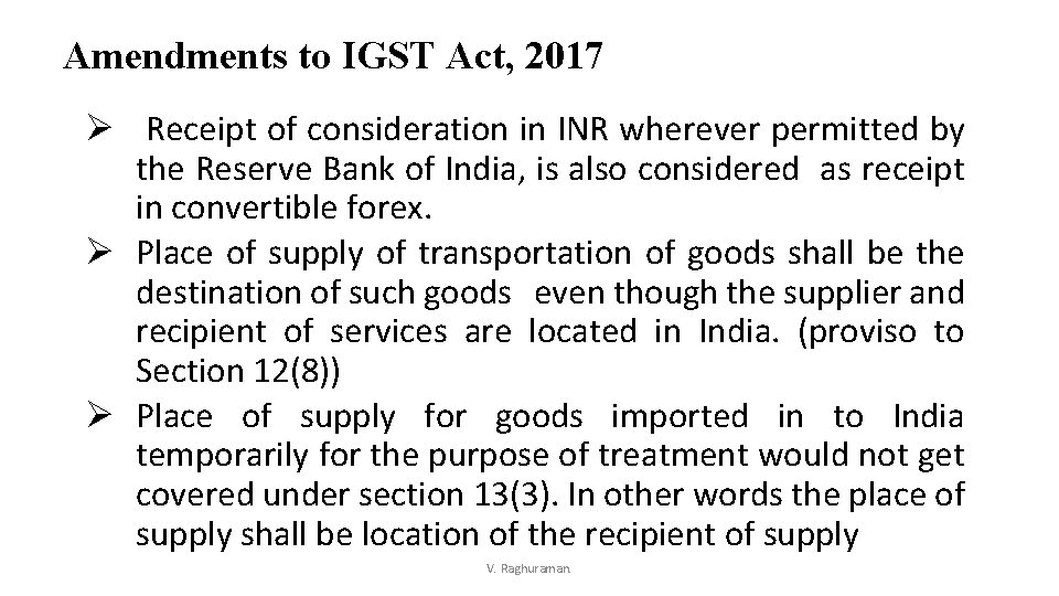 Amendments to IGST Act, 2017 Ø Receipt of consideration in INR wherever permitted by