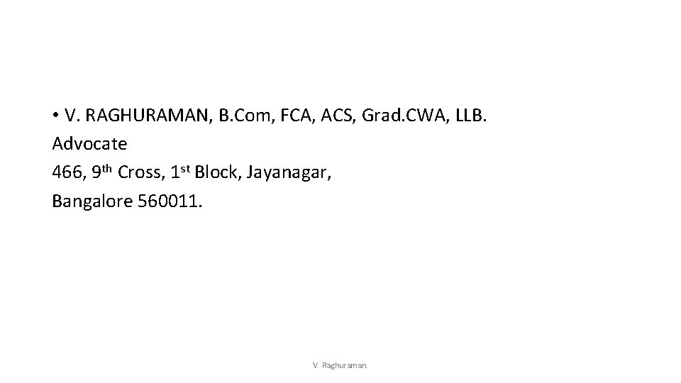  • V. RAGHURAMAN, B. Com, FCA, ACS, Grad. CWA, LLB. Advocate 466, 9