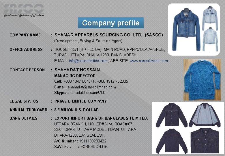 Company profile COMPANY NAME : SHAMAR APPARELS SOURCING CO. LTD. (SASCO) (Development, Buying &