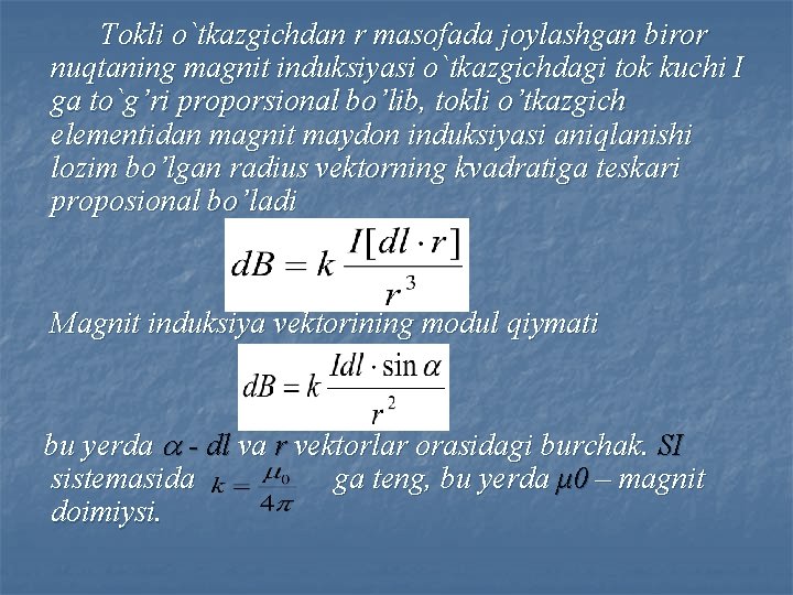 Tokli o`tkazgichdan r masofada joylashgan biror nuqtaning magnit induksiyasi o`tkazgichdagi tok kuchi I ga