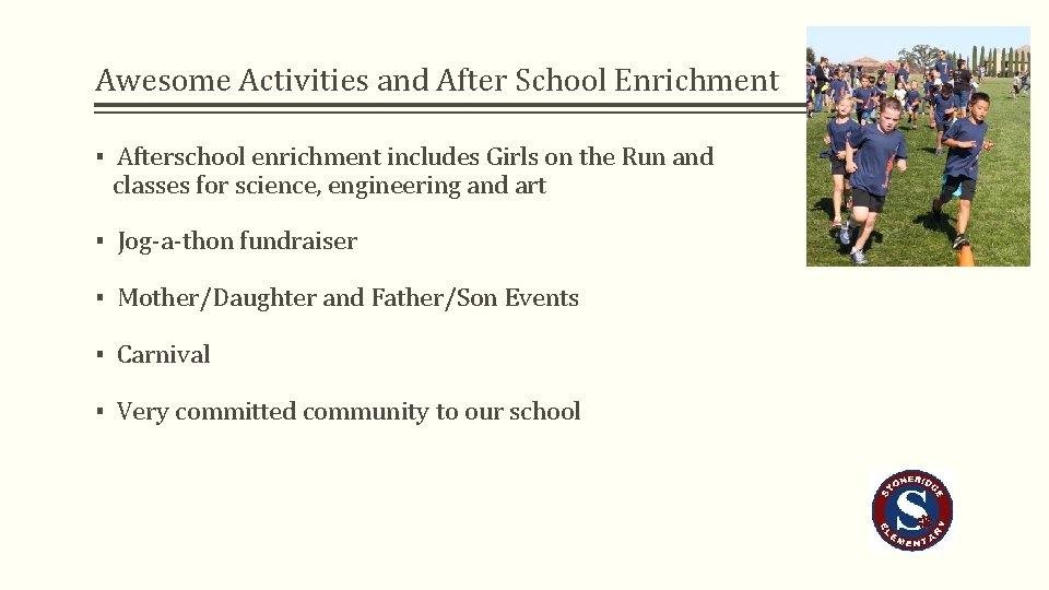 Awesome Activities and After School Enrichment ▪ Afterschool enrichment includes Girls on the Run