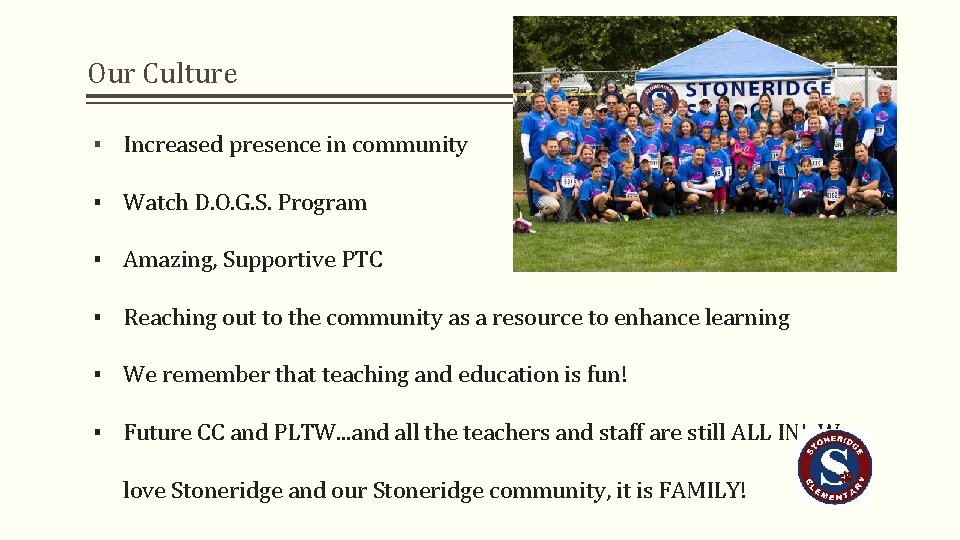 Our Culture ▪ Increased presence in community ▪ Watch D. O. G. S. Program