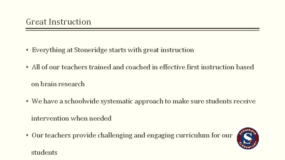 Great Instruction ▪ Everything at Stoneridge starts with great instruction ▪ All of our