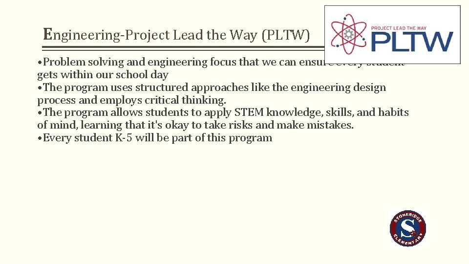 Engineering-Project Lead the Way (PLTW) • Problem solving and engineering focus that we can