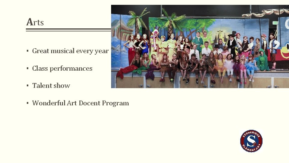 Arts ▪ Great musical every year ▪ Class performances ▪ Talent show ▪ Wonderful