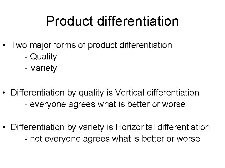 Product differentiation • Two major forms of product differentiation - Quality - Variety •