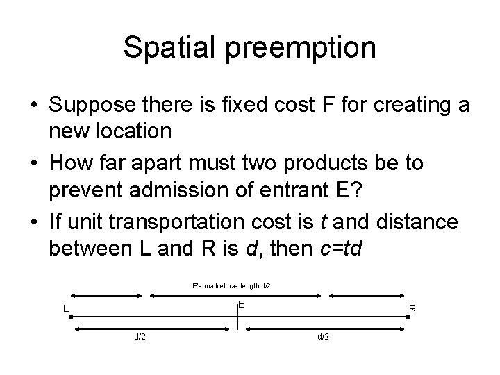 Spatial preemption • Suppose there is fixed cost F for creating a new location