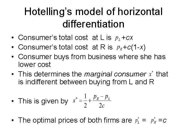 Hotelling’s model of horizontal differentiation • Consumer’s total cost at L is +cx •