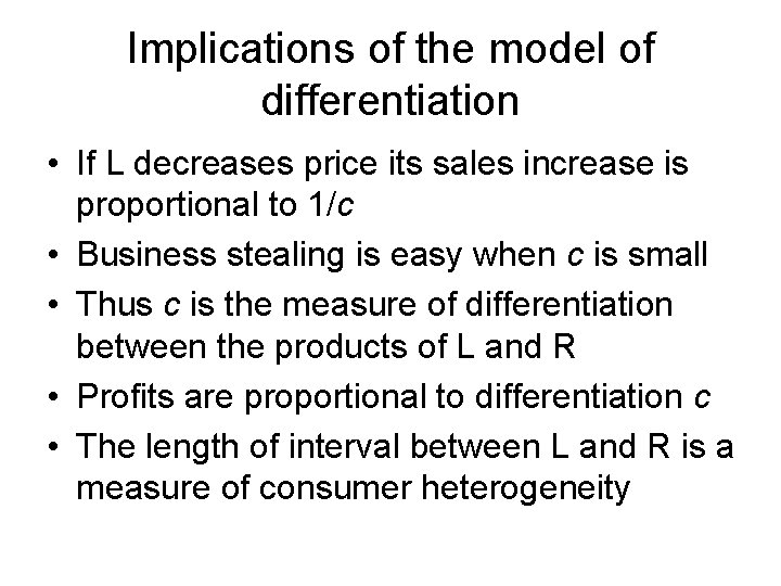 Implications of the model of differentiation • If L decreases price its sales increase