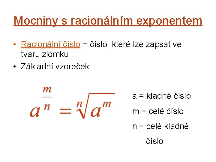 Mocniny s racionálním exponentem • Racionální číslo = číslo, které lze zapsat ve tvaru