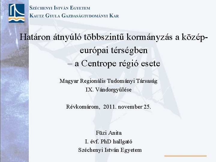 Határon átnyúló többszintű kormányzás a középeurópai térségben – a Centrope régió esete Magyar Regionális