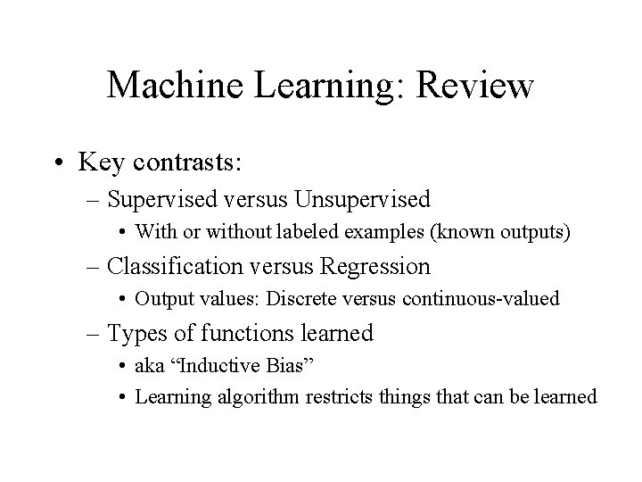 Machine Learning: Review • Key contrasts: – Supervised versus Unsupervised • With or without Machine Learning: Review • Key contrasts: – Supervised versus Unsupervised • With or without
