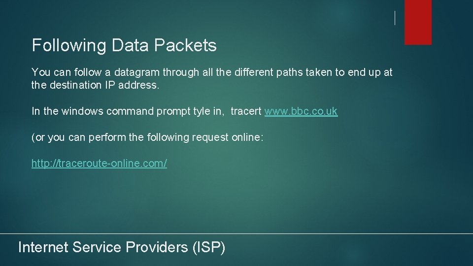 Following Data Packets You can follow a datagram through all the different paths taken