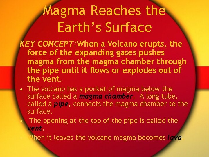 Magma Reaches the Earth’s Surface KEY CONCEPT: When a Volcano erupts, the force of