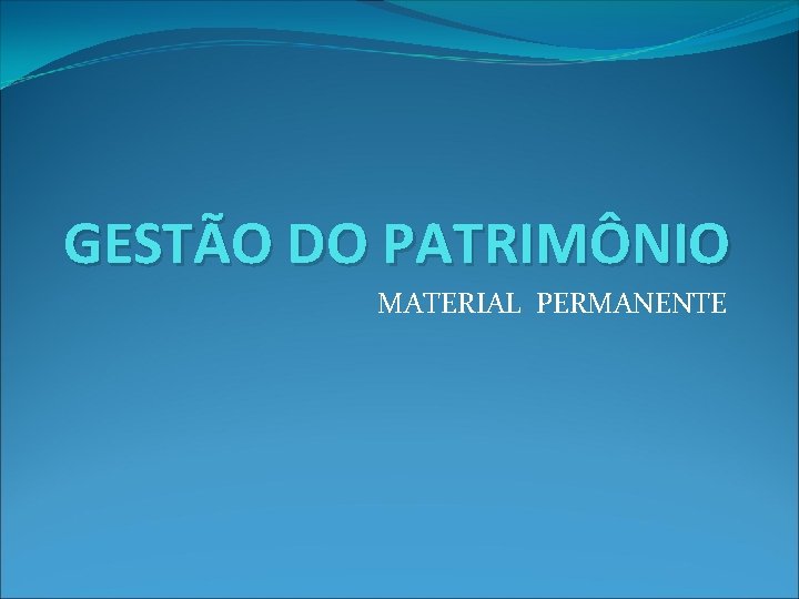 GESTÃO DO PATRIMÔNIO MATERIAL PERMANENTE 