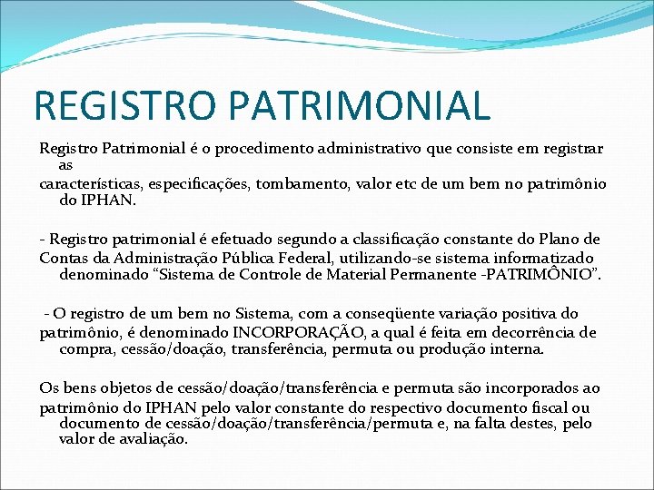 REGISTRO PATRIMONIAL Registro Patrimonial é o procedimento administrativo que consiste em registrar as características,