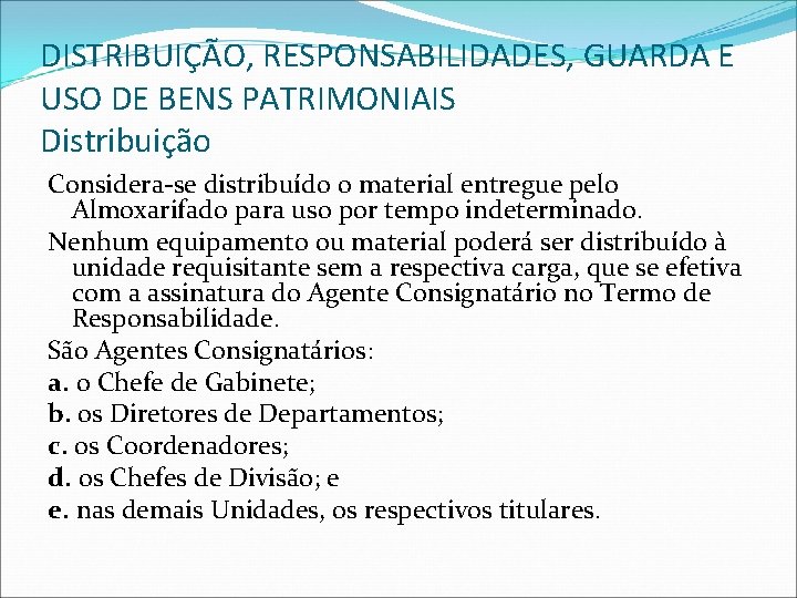 DISTRIBUIÇÃO, RESPONSABILIDADES, GUARDA E USO DE BENS PATRIMONIAIS Distribuição Considera-se distribuído o material entregue