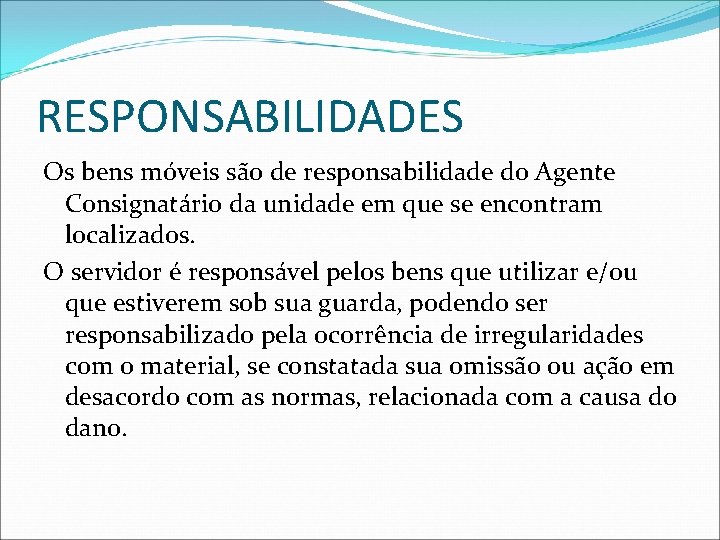 RESPONSABILIDADES Os bens móveis são de responsabilidade do Agente Consignatário da unidade em que