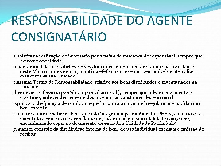 RESPONSABILIDADE DO AGENTE CONSIGNATÁRIO a. solicitar a realização de inventário por ocasião de mudança