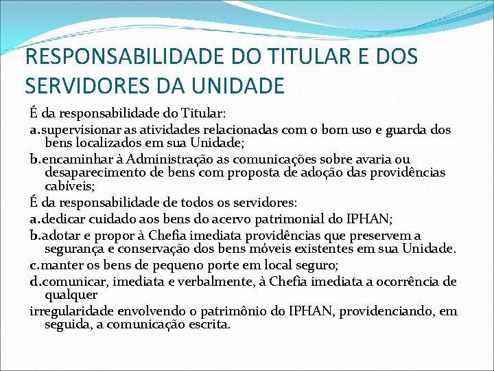 RESPONSABILIDADE DO TITULAR E DOS SERVIDORES DA UNIDADE É da responsabilidade do Titular: a.