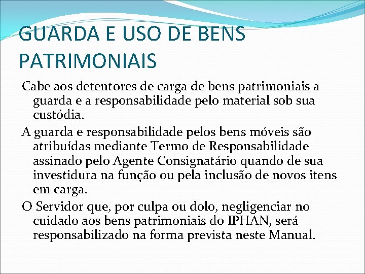 GUARDA E USO DE BENS PATRIMONIAIS Cabe aos detentores de carga de bens patrimoniais