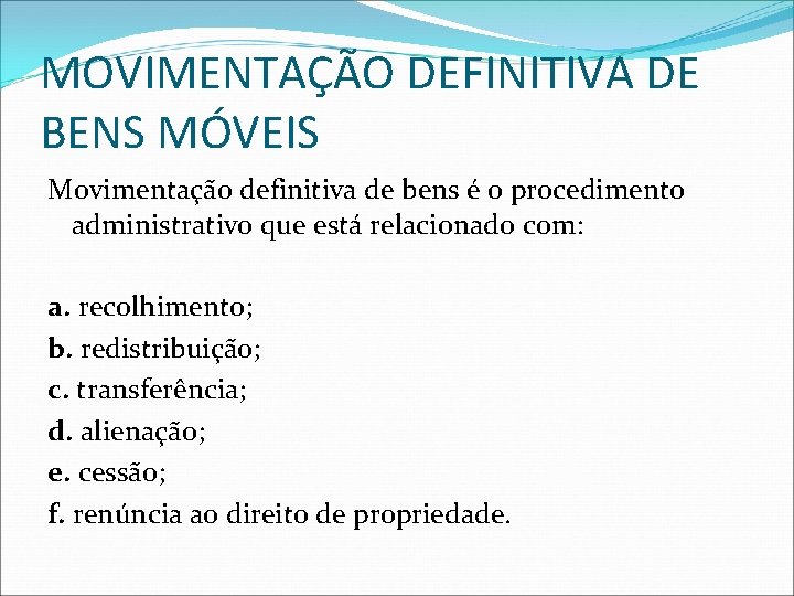 MOVIMENTAÇÃO DEFINITIVA DE BENS MÓVEIS Movimentação definitiva de bens é o procedimento administrativo que