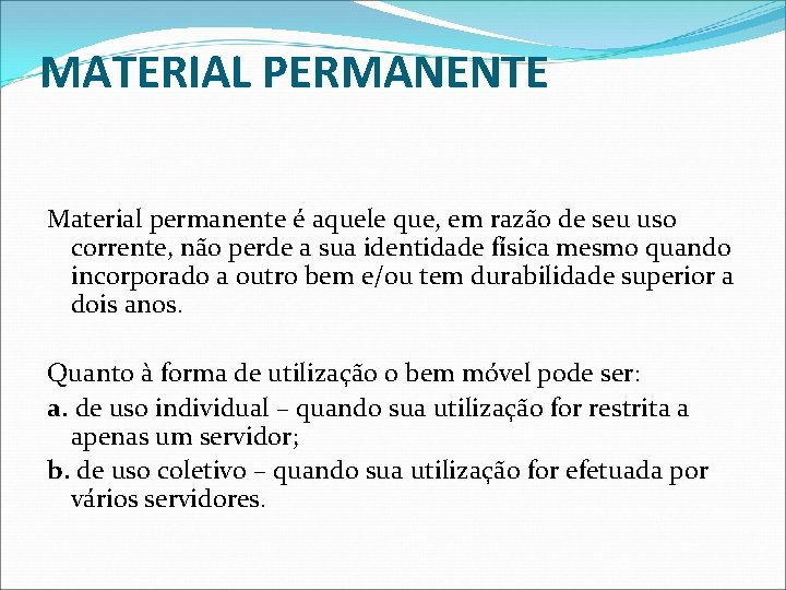 MATERIAL PERMANENTE Material permanente é aquele que, em razão de seu uso corrente, não