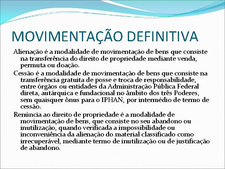 MOVIMENTAÇÃO DEFINITIVA Alienação é a modalidade de movimentação de bens que consiste na transferência