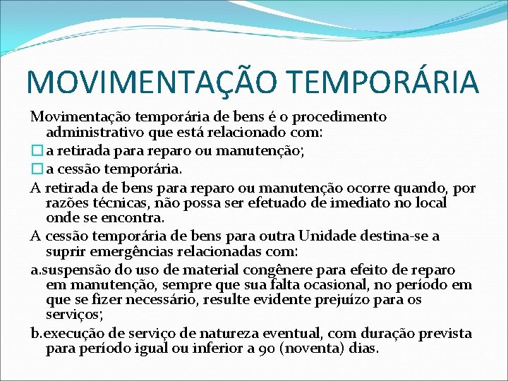 MOVIMENTAÇÃO TEMPORÁRIA Movimentação temporária de bens é o procedimento administrativo que está relacionado com: