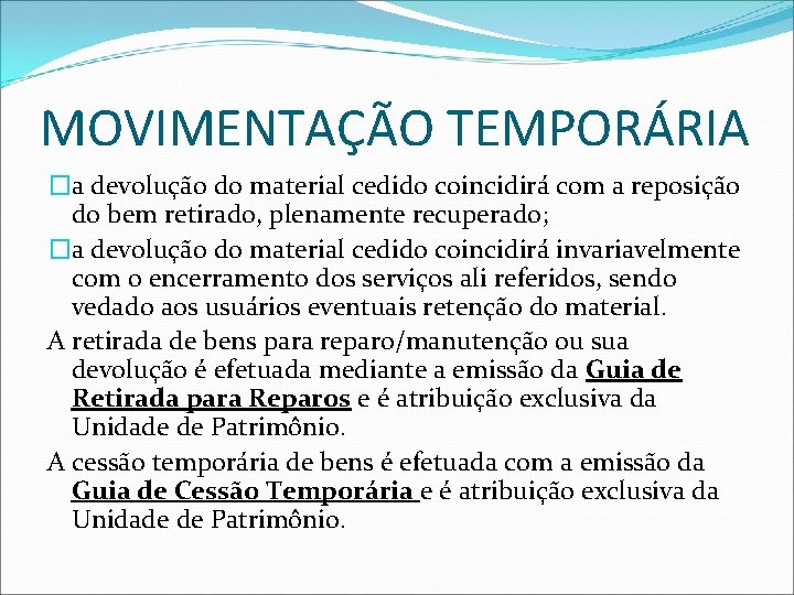 MOVIMENTAÇÃO TEMPORÁRIA �a devolução do material cedido coincidirá com a reposição do bem retirado,