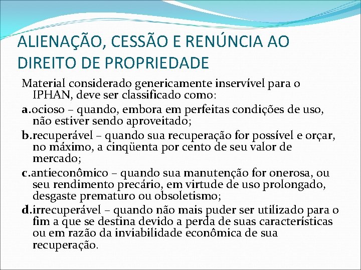 ALIENAÇÃO, CESSÃO E RENÚNCIA AO DIREITO DE PROPRIEDADE Material considerado genericamente inservível para o