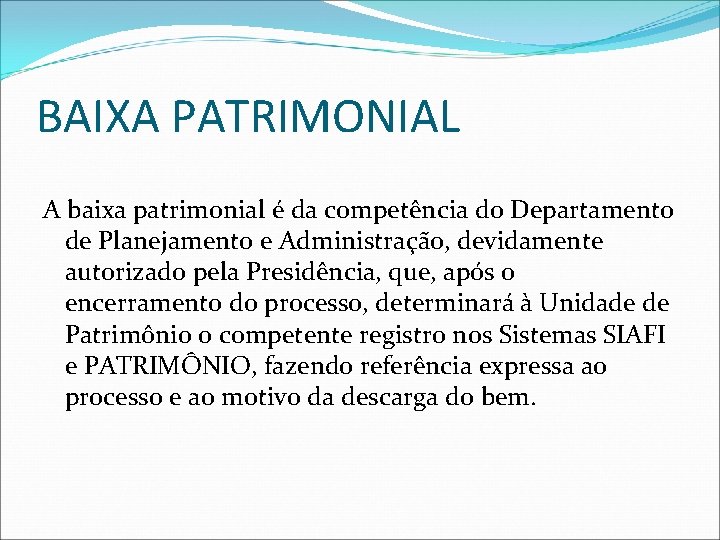 BAIXA PATRIMONIAL A baixa patrimonial é da competência do Departamento de Planejamento e Administração,