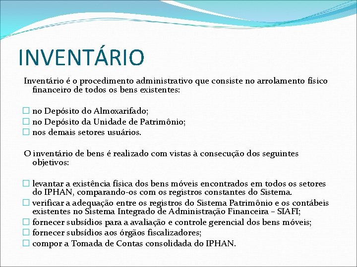 INVENTÁRIO Inventário é o procedimento administrativo que consiste no arrolamento físico financeiro de todos