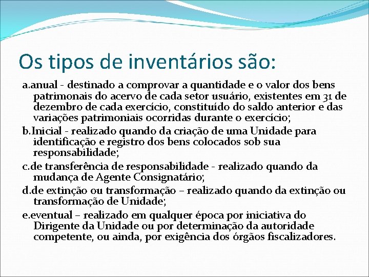 Os tipos de inventários são: a. anual - destinado a comprovar a quantidade e