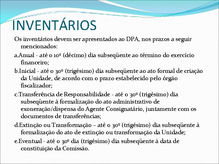 INVENTÁRIOS Os inventários devem ser apresentados ao DPA, nos prazos a seguir mencionados: a.