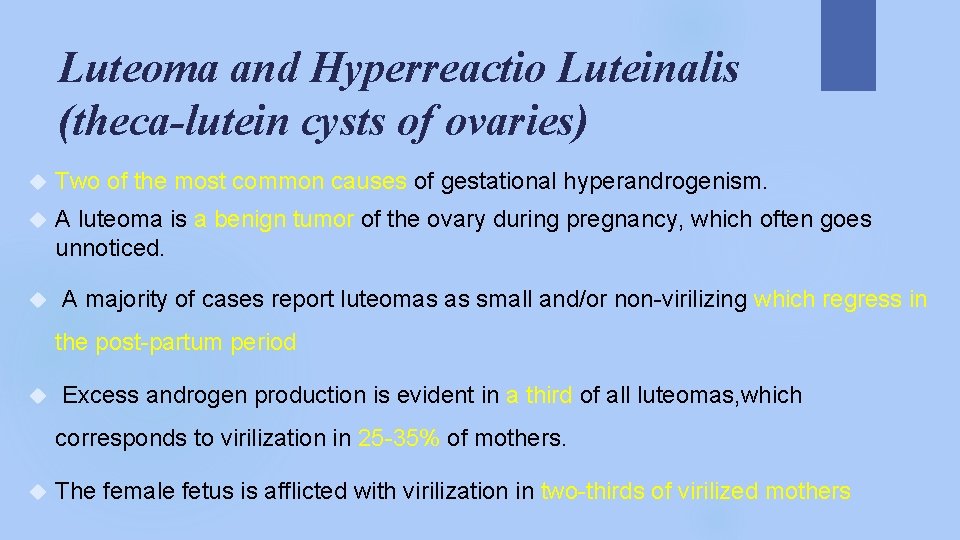 Luteoma and Hyperreactio Luteinalis (theca-lutein cysts of ovaries) Two of the most common causes