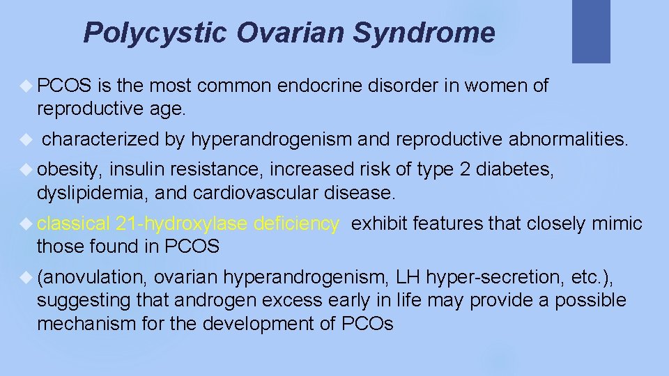 Polycystic Ovarian Syndrome PCOS is the most common endocrine disorder in women of reproductive