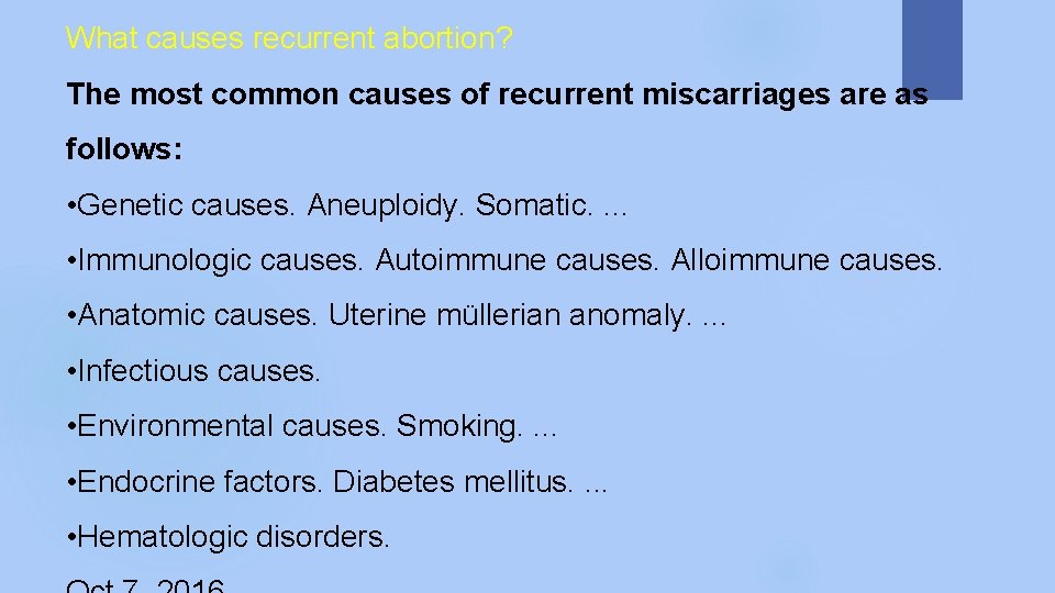 What causes recurrent abortion? The most common causes of recurrent miscarriages are as follows: