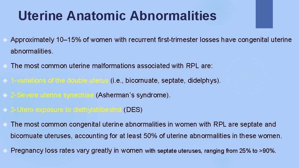 Uterine Anatomic Abnormalities Approximately 10– 15% of women with recurrent first-trimester losses have congenital