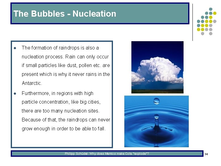 The Bubbles - Nucleation l The formation of raindrops is also a nucleation process.