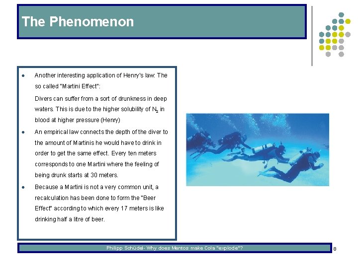 The Phenomenon l Another interesting application of Henry‘s law: The so called “Martini Effect“: