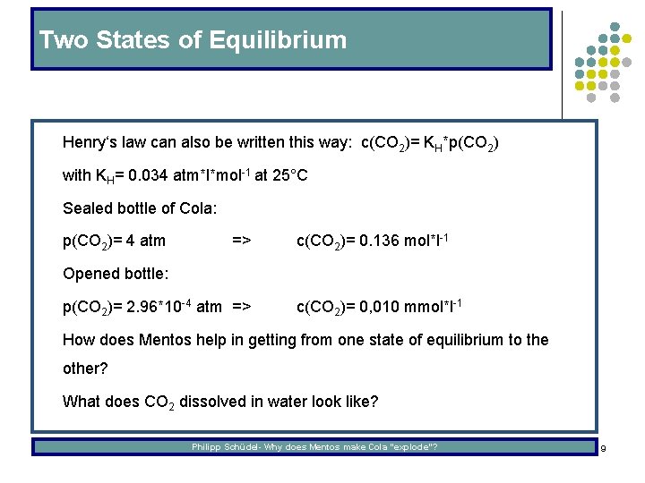 Two States of Equilibrium l Henry‘s law can also be written this way: c(CO