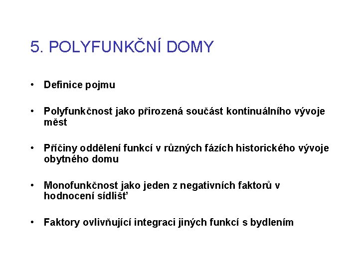 5. POLYFUNKČNÍ DOMY • Definice pojmu • Polyfunkčnost jako přirozená součást kontinuálního vývoje měst