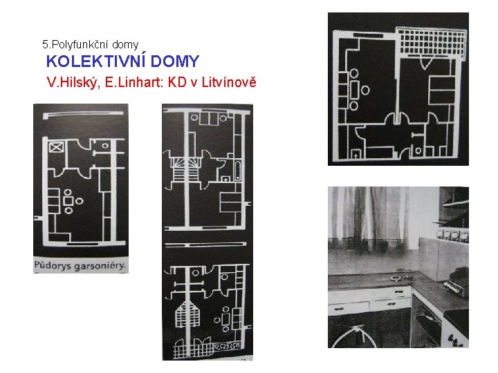 5. Polyfunkční domy KOLEKTIVNÍ DOMY V. Hilský, E. Linhart: KD v Litvínově 