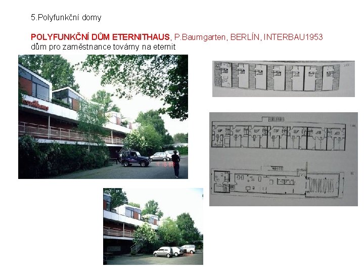 5. Polyfunkční domy POLYFUNKČNÍ DŮM ETERNITHAUS, P. Baumgarten, BERLÍN, INTERBAU 1953 dům pro zaměstnance