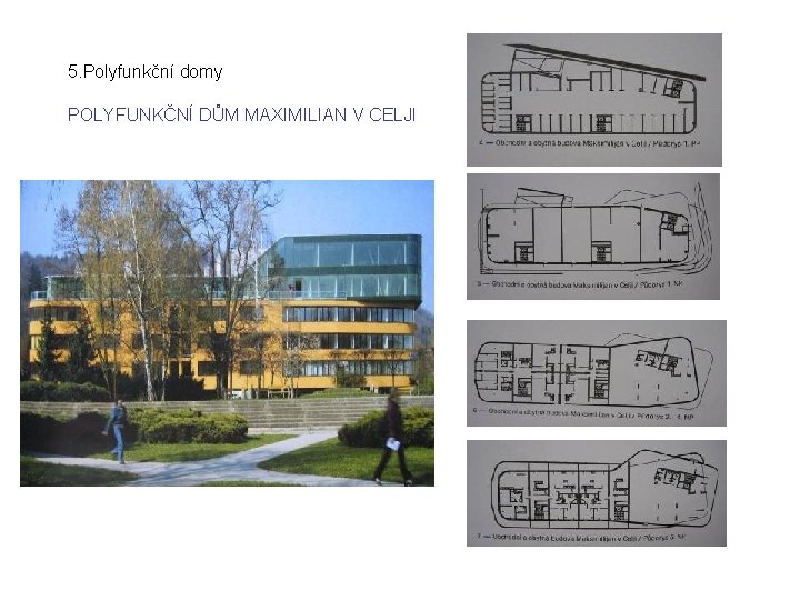 5. Polyfunkční domy POLYFUNKČNÍ DŮM MAXIMILIAN V CELJI 