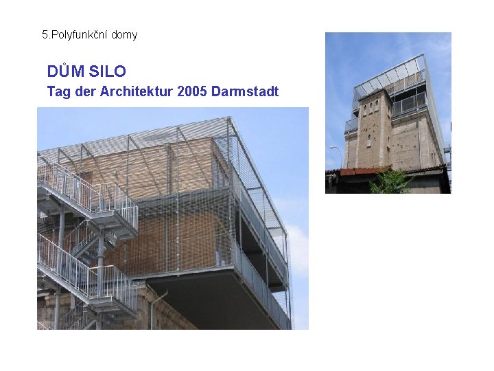 5. Polyfunkční domy DŮM SILO Tag der Architektur 2005 Darmstadt 